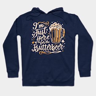 I'm Just Here for the ButterBeer - Funny Fantasy Hoodie